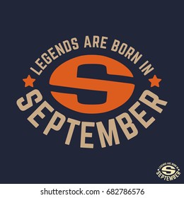 T-shirt print design. Legends are born in September vintage t shirt stamp. Badge applique, label t-shirts, jeans, casual wear. Vector illustration.