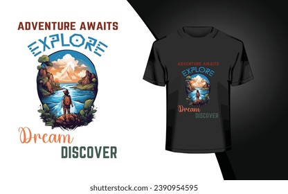 T-shirt print design with a mountain landscape. Vector illustration. Adventure Awaits Explore, Dream, Discover Tshirt Design