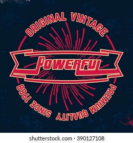 T-shirt print design. Powerful vintage stamp. Printing and badge applique label t-shirts, jeans, casual wear. Vector illustration.