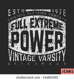 T-shirt print design. stamp. Full extreme power vintage. Printing and badge applique label t-shirts, jeans, casual wear. Vector illustration.