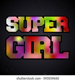 T-shirt print design. Super girl vintage stamp. Printing and badge applique, label t-shirts, jeans, casual wear. Vector illustration.