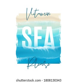 T-shirt Print Design Template. Aerial View On Foamy Sea Waves Splashing On Sandy Coast. Summer Ocean Waves. Vector Illustration. T-shirt Print Design With Typography Slogan.