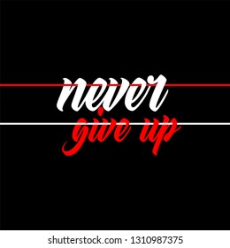 t-shirt print graphic design. Typography. t shirt poster, print, banner, flyer, postcard. never give up. variegated tee shirts.