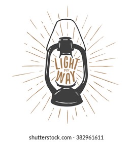 T-shirt Print With Oil Lamp And Quote. Light My Way. Trendy Hand Drawn Design Element. Vector Vintage Illustration.