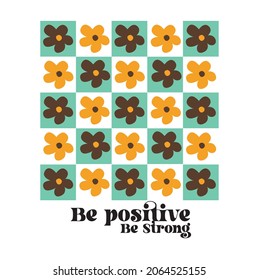 t-shirt print with retro flowers. be positive slogan print