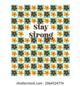 t-shirt print with retro flowers. stay strong slogan print