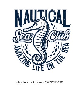 Tshirt print with sea horse vector mascot for nautical marine club. Hippocampus sea animal, amazing life on the sea grunge typography. Ocean adventure team isolated t shirt print on white background