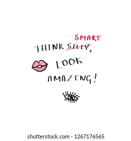 T-shirt print with a slogan Think smart look amazing. Mascara and hand-written text. Vector design for women t-shirt. Motivational quotes. Hand drawn illustration.