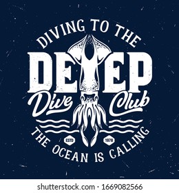 T-shirt print with squid for scuba diving club, grunge template with ocean calamary mascot, white typography on deep blue background. Sea dive sport club team t-shirt emblem, vector illustration