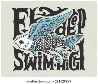 T-shirt print with strange flying fish engraving and vintage letters "fly deep swim high"