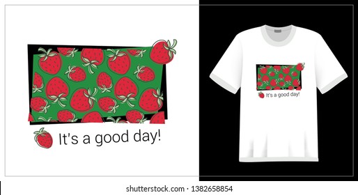 T-shirt print. Strawberry pattern. It's a good day. Summer design. Vector sketch. Hand drawn fresh berry. Doodle red and green illustration. Textile fashion