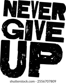 T-shirt print style illustration with the phrase NEVER GIVE UP