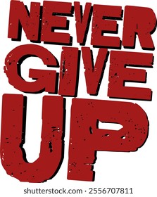 T-shirt print style illustration with the phrase NEVER GIVE UP