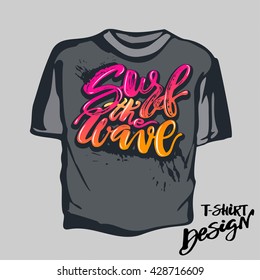 T-shirt print "Surf the wave" summer sea ocean vacation travel hand drawn motivation poster. Artistic modern brush calligraphy design for a logo, greeting cards, invitations, posters, banners.