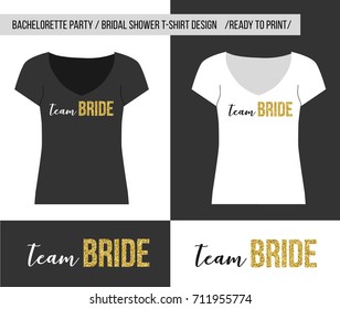 T-shirt Print With Team Bride Text. T-shirt design for bachelorette party/ bridal shower celebration.