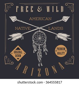 T-shirt Printing design, typography graphics, Free and wild the native lands vector illustration with dreamcatcher crossed arrows hand drawn sketch. Vintage retro style Badge Applique Label.