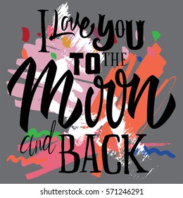 T-shirt printing template. I Love You To The Moon And Back.