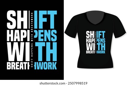 T-shirt  shift happens with breathwork