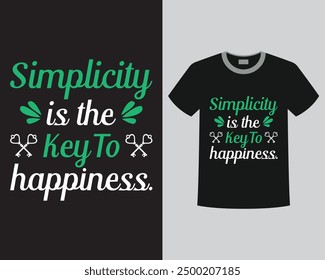 T-shirt Simplicity is the key to happiness