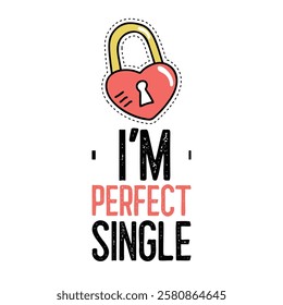 T-shirt for single women on valentines - I'm Perfect Single