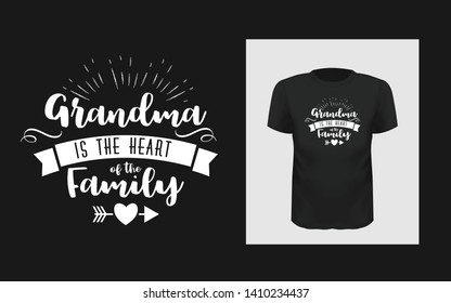 Tshirt slogan design. T shirt quote print with a phrase Grandma is the heart of family. Vector lettering template for grandmother