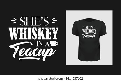 Tshirt slogan design. T shirt quote print with a phrase She is whiskey in a teacup. Vector lettering template for cute outfit