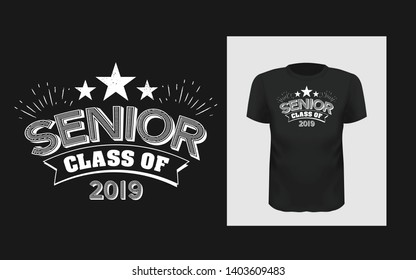 Tshirt slogan design. Tee quote print with a phrase Senior of class 2019. Vector lettering template for school or college award ceremony wear