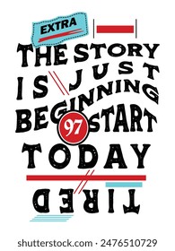 T-shirt The story is just beginning inspirational quote. Motivational lettering design for greeting card, print, .Flat style vector illustration Fashion style isolated on white  background.