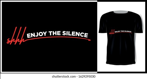 T-shirt and sweatshirt Design Templates, Ideas, and Inspiration. Slogans for apparel printing. enjoy the silence.