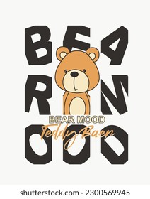 for t-shirt teddy bear on bear mood slogan illustration 