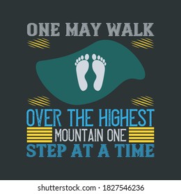 T-Shirt Template With Footprint, Green Shape, Yellow Line Graphics and Bold Text That Showing The Slogan-One May Walk Over The Highest Mountain One Step at a Time.