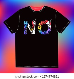 T-shirt template on abstract background. Word NO unicorn. Written by unicorns. Unicorn style letter. Trend print on a T-shirt. Unicorn alphabet.