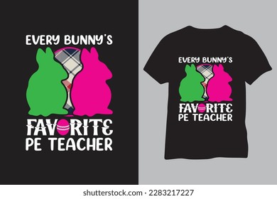 A t-shirt that says every bunny's favorite teacher on it