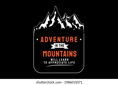 La aventura de los títulos de camisetas en las montañas aprenderá a apreciar el color de vida blanco y negro naranja