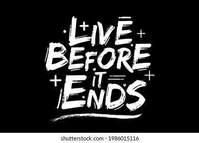 T-shirt Title live before it ends color black and white