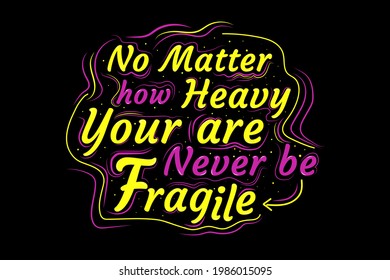 T-shirt Title No matter how heavy you are, never be fragile color purple and yellow