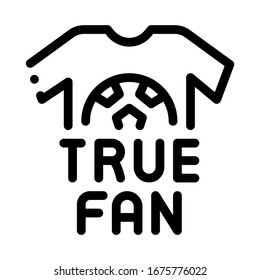 T-shirt True Fan Icon Vector. Outline T-shirt True Fan Sign. Isolated Contour Symbol Illustration