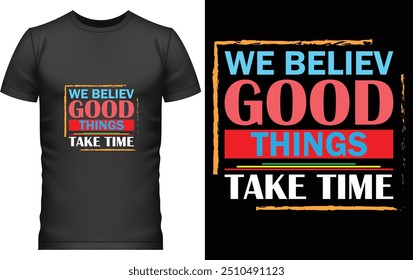 t-shirt typography generator
typography t-shirt design template
Typography tshirt design 
typography t-shirt design online
we believ things take time
