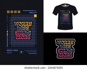 Tshirt typography quote design, Worry Less Smile More. Print for tshirt and hoodie, apparel, isolated on black background.