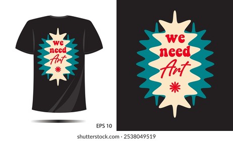 t-shirt we need art unique symbol print design. Vector template in modern lettering and typography cool For t-shirt prints and other uses