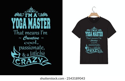 Camiseta Soy un maestro del yoga, lo que significa que tengo una pasión fresca creativa. Diseño de Ilustración vectorial para gráficas de moda, estampados de camisetas, camisetas, carteles, pegatinas. Tipografía Diseño minimalista de camisetas