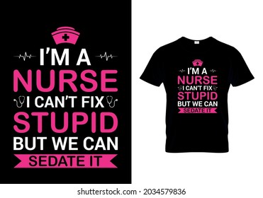 T-shirts Design  I'm A Nurse I Can't Fix