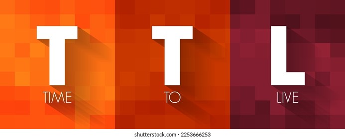 TTL - Time to Live is a mechanism which limits the lifespan or lifetime of data in a computer or network, acronym text concept background