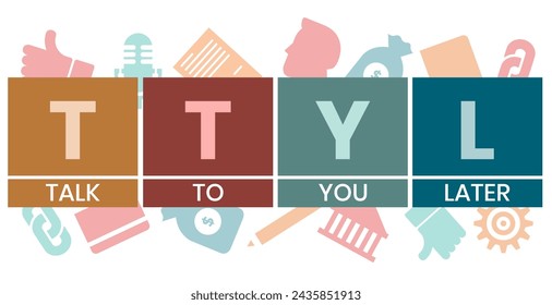 TTYL - Talk To You Later acronym. business concept background. vector illustration concept with keywords and icons. lettering illustration with icons for web banner, flyer