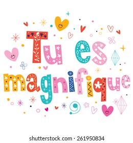 tu es magnifique French love phrase