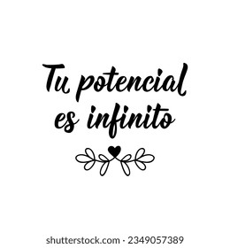 Tu potential es infinito. Lettering. Translation from Spanish - Your potential is infinite. Element for flyers, banner and posters. Modern calligraphy