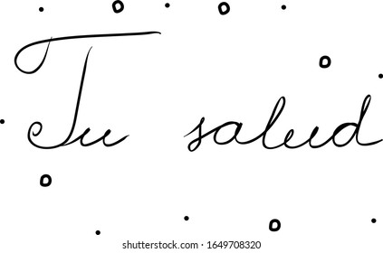 Tu salud phrase handwritten with a calligraphy brush. Your health in spanish. Modern brush calligraphy. Isolated word black