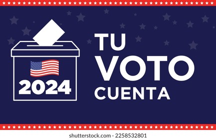 "tu voto cuenta" means your vote counts for 2024 election USA in spanish