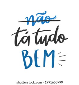 está tudo bem! Everything is alright! Brazilian Portuguese Hand Lettering Calligraphy Brazilian meme. Vector.