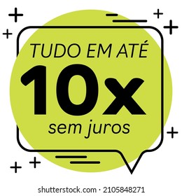 "tudo em até 10 vezes sem juros" (all in up to 10 interest-free installments)payment terms in installments written in Portuguese for sale.